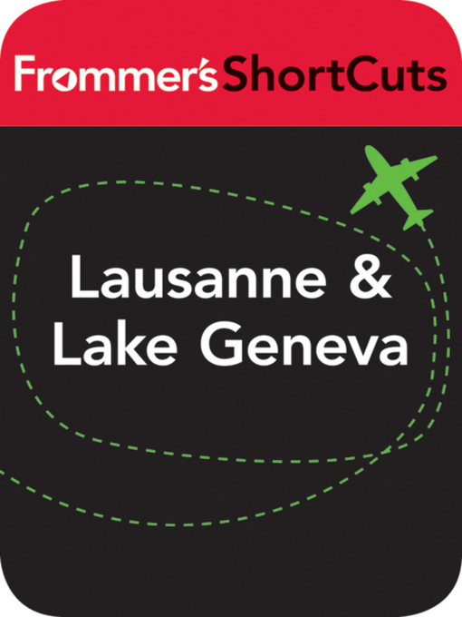 Title details for Lausanne and Lake Geneva, Switzerland by Frommer's ShortCuts - Available